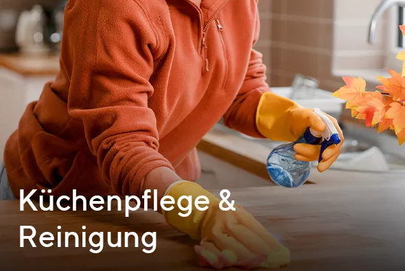 Küchenpflege und Reinigung