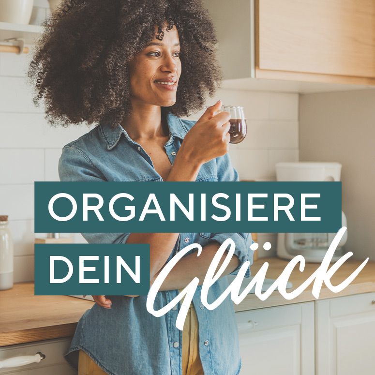 Organisiere dein Glück